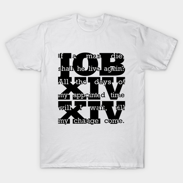 Job 14:14 T-Shirt-TJ